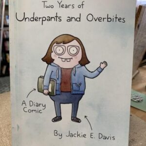 2yrsofunaovjd_lg.jpg Two Years of Underpants and Overbites