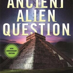 9781632651938_lg.jpg Ancient Alien Question, 10th Anniversary Edition: An Inquiry Into the Existence, Evidence, and Influence of Ancient Visitors