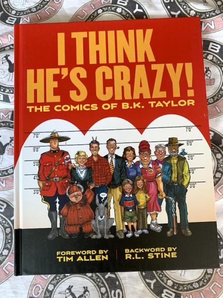 I Think He's Crazy: The Comics of B.K. Taylor - Ripped From the Pages of National Lampoon