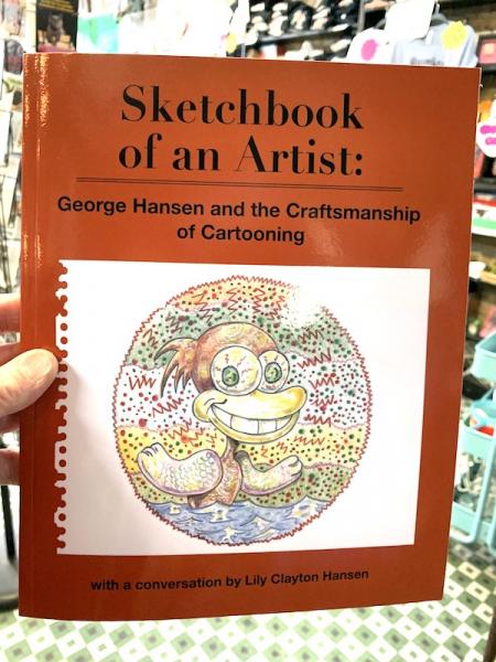 Sketchbook of an Artist: George Hansen and the Craftsmanship of Cartooning