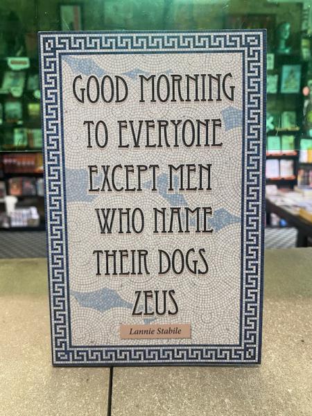 Good Morning To Everyone Except Men Who Name Their Dogs Zeus