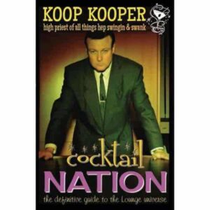 koopkoopercocktailnation_lg.jpg Cocktail Nation Definitive Guide to the Lounge Universe