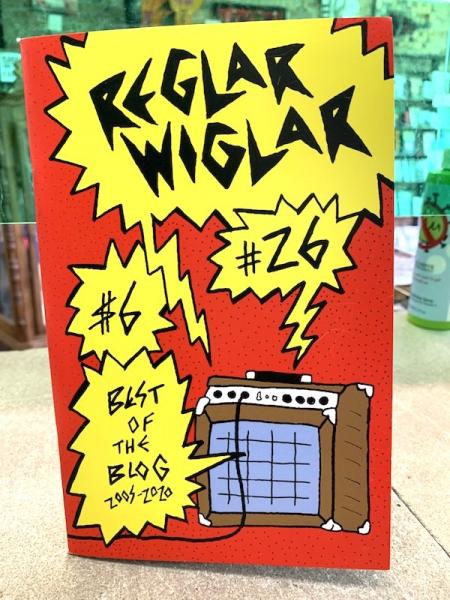 Reglar Wiglar #26 Best of the Blog 2005-2020