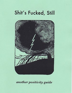 Shit's Fucked, Still: Another Positivity Guide