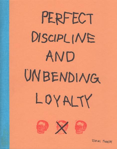 Perfect Discipline and Unbending Loyalty